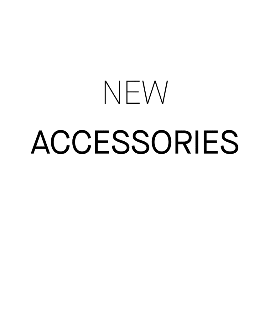 NEW ACCESSORIES