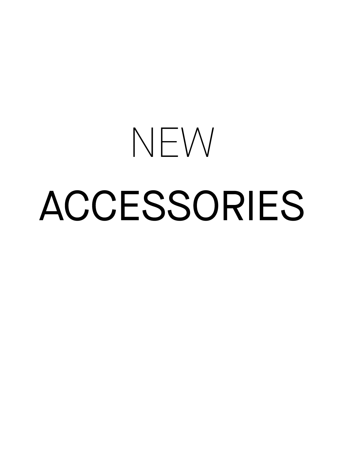 NEW ACCESSORIES